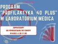 Program "Profilaktyka 40 Plus" w Laboratorium Medica. Zapraszamy od poniedziałku do soboty w godz. 6:30-11:00. Dbaj o zdrowie!