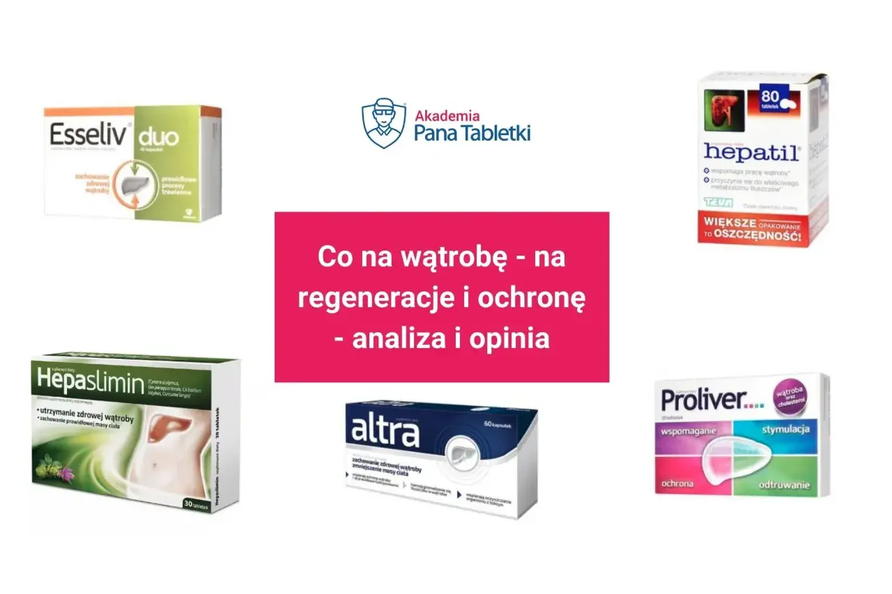 Leki na stłuszczenie wątroby: Esseliv duo, Hepaslimin, Hepatil, Altra, Proliver. Analiza i opinia.