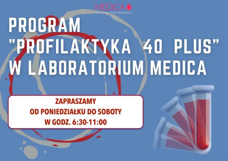 Program "Profilaktyka 40 Plus" w Laboratorium Medica. Zapraszamy od poniedziałku do soboty w godz. 6:30-11:00. Dbaj o zdrowie!